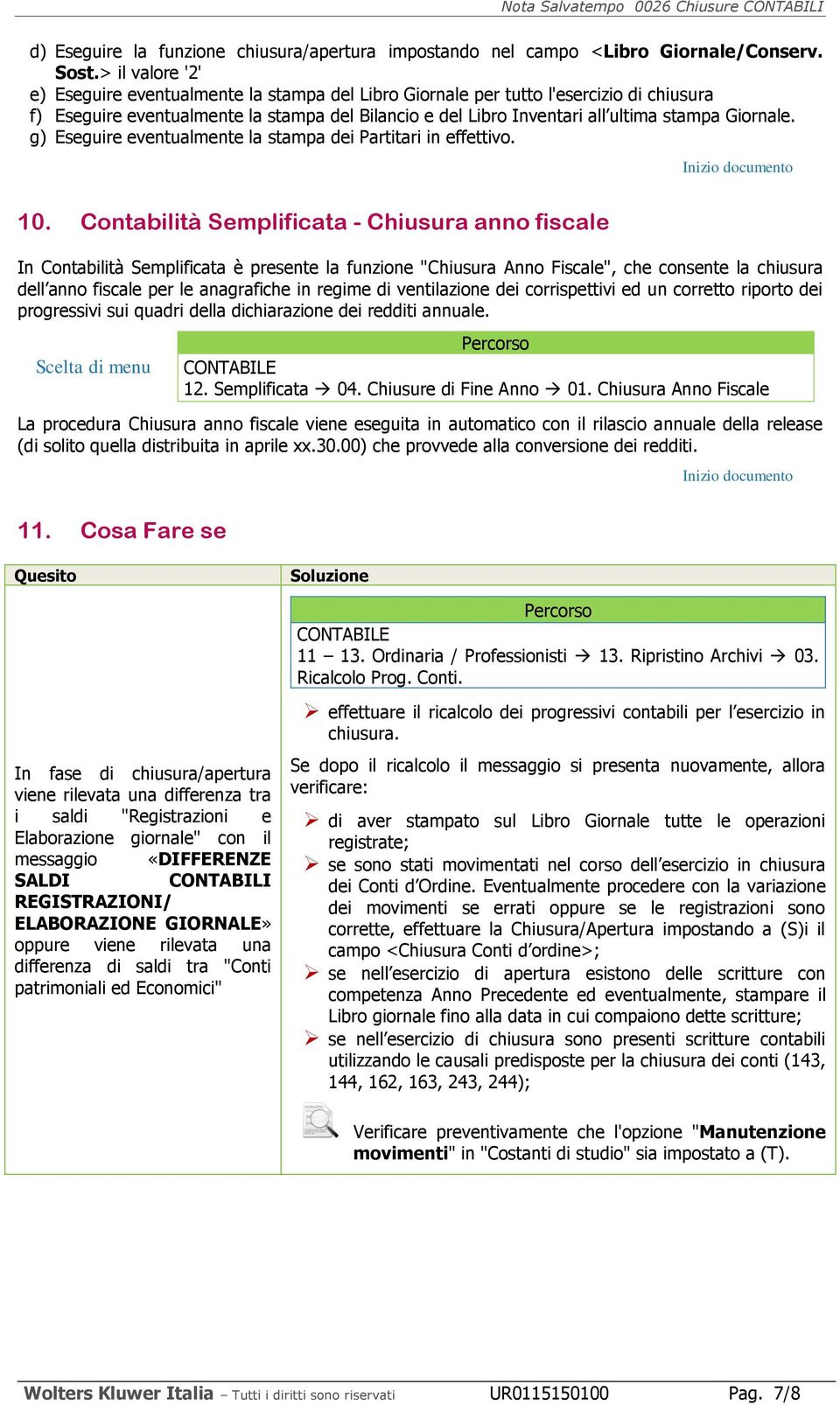 Giornale. g) Eseguire eventualmente la stampa dei Partitari in effettivo. 10.