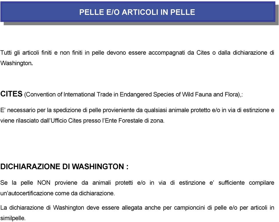 e/o in via di estinzione e viene rilasciato dall Ufficio Cites presso l Ente Forestale di zona.