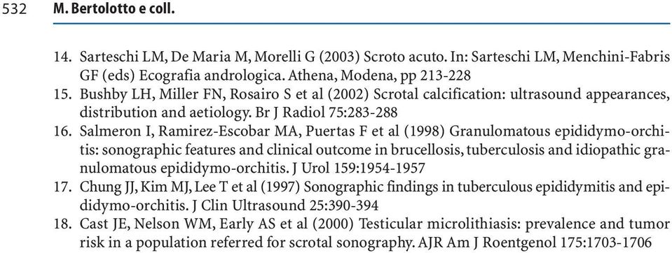 Salmeron I, Ramirez-Escobar MA, Puertas F et al (1998) Granulomatous epididymo-orchitis: sonographic features and clinical outcome in brucellosis, tuberculosis and idiopathic granulomatous