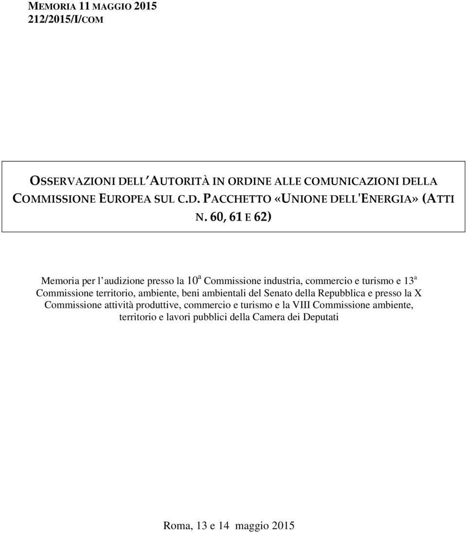 ambiente, beni ambientali del Senato della Repubblica e presso la X Commissione attività produttive, commercio e turismo e la VIII