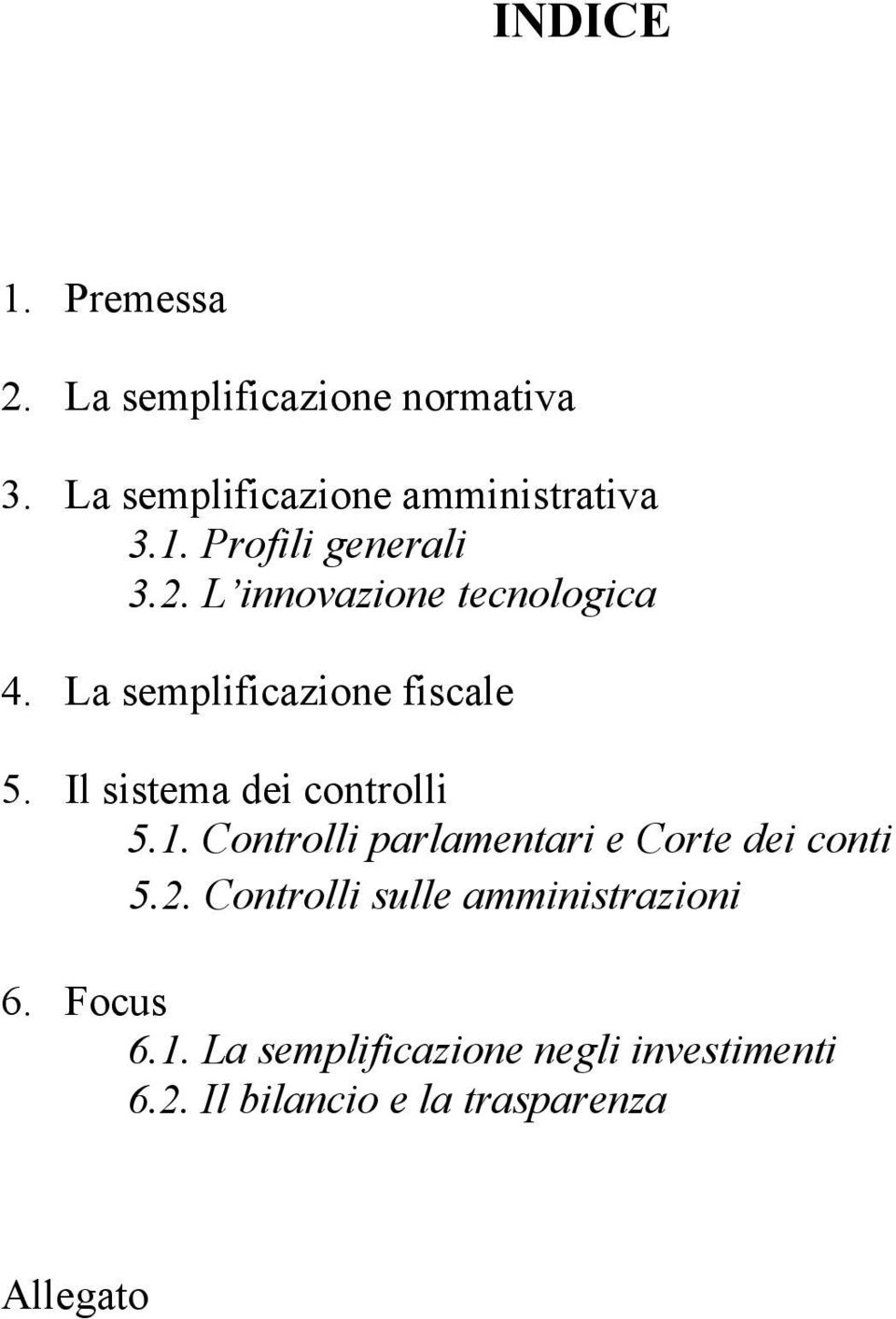 Controlli parlamentari e Corte dei conti 5.2. Controlli sulle amministrazioni 6. Focus 6.1.