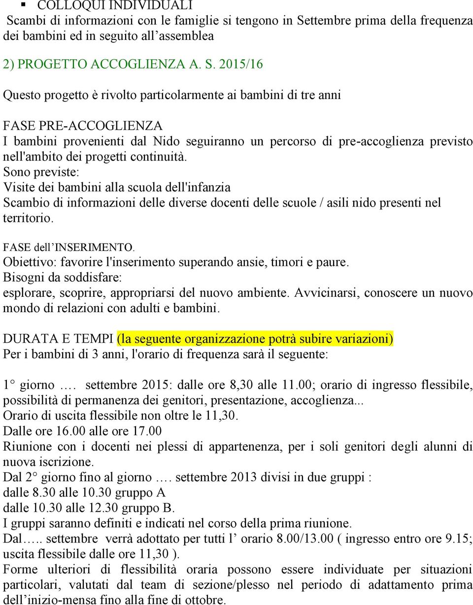 ttembre prima della frequenza dei bambini ed in seguito all assemblea 2) PROGETTO ACCOGLIENZA A. S.