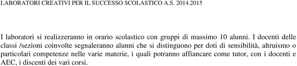 per doti di sensibilità, altruismo o particolari competenze nelle varie materie, i