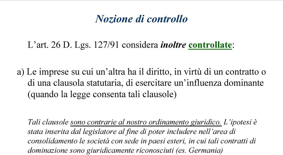 clausole sono contrarie al nostro ordinamento giuridico L ipotesi è stata inserita dal legislatore al fine di poter includere nell