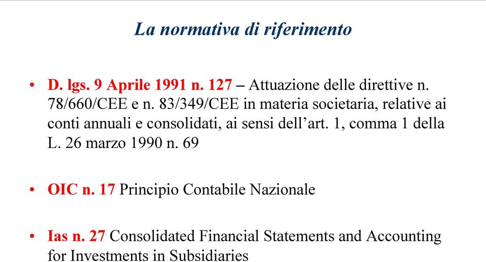 ai sensi dell art 1, comma 1 della L 26 marzo 1990 n 69 OIC n 17 Principio Contabile