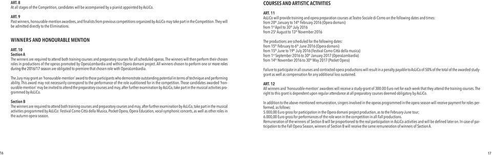 WINNERS AND HONOURABLE MENTION ART. 10 Section A The winners are required to attend both training courses and preparatory courses for all scheduled operas.