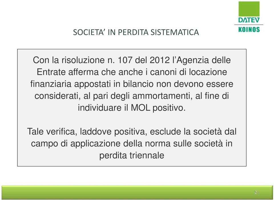 appostati in bilancio non devono essere considerati, al pari degli ammortamenti, al fine di