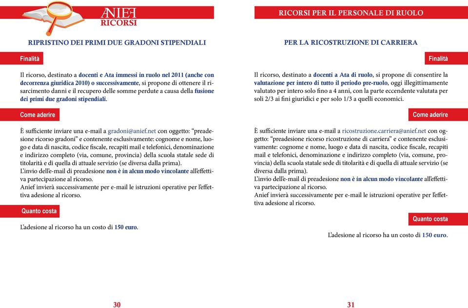 È sufficiente inviare una e-mail a gradoni@anief.