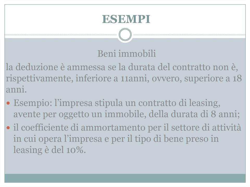 Esempio: l impresa stipula un contratto di leasing, avente per oggetto un immobile, della