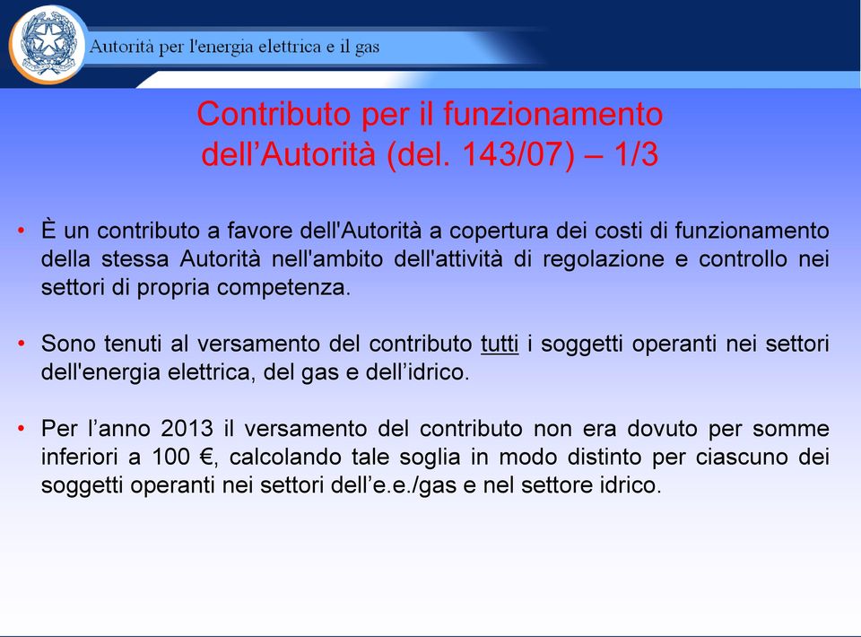 regolazione e controllo nei settori di propria competenza.