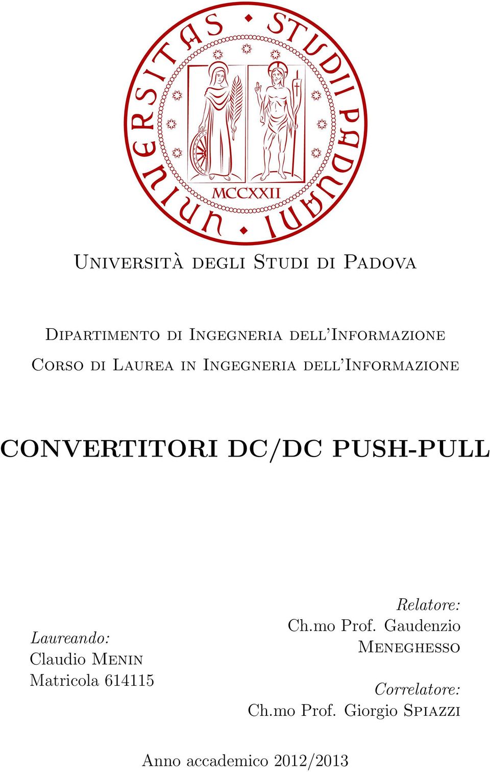 DC/DC PUSH-PULL Laureando: Claudio Menin Matricola 614115 Relatore: Ch.