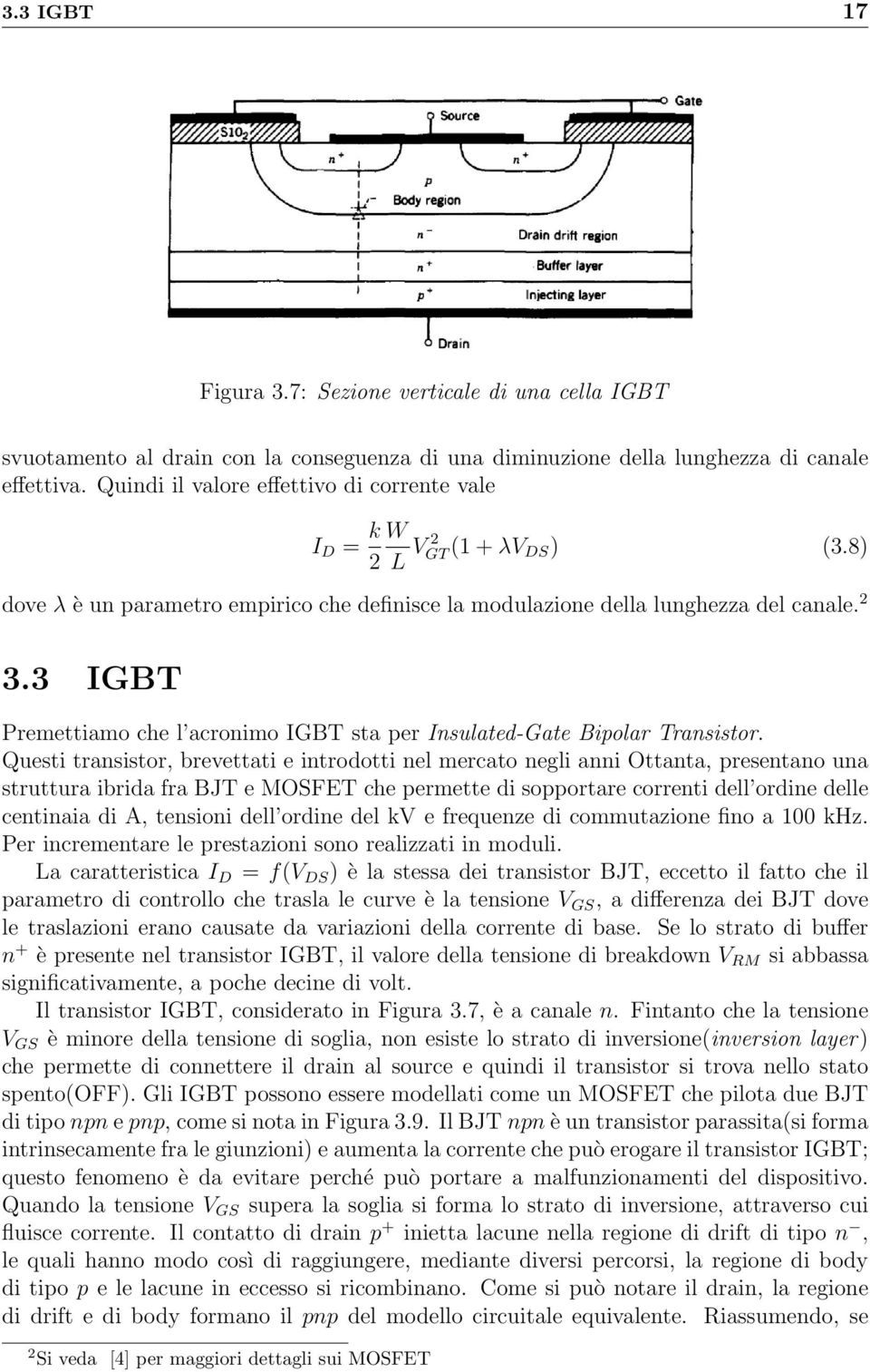 3 IGBT Premettiamo che l acronimo IGBT sta per Insulated-Gate Bipolar Transistor.