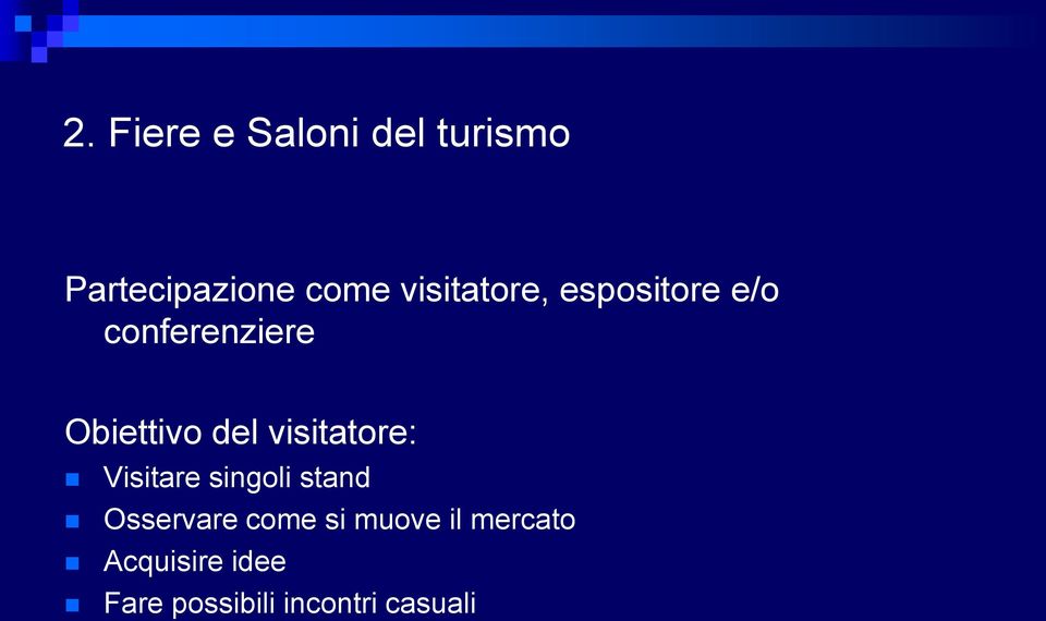 visitatore: Visitare singoli stand Osservare come si