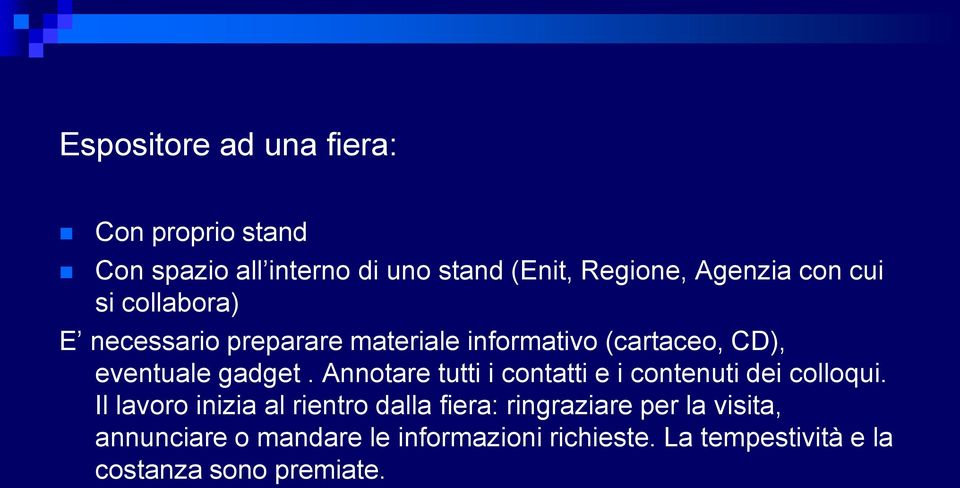 Annotare tutti i contatti e i contenuti dei colloqui.