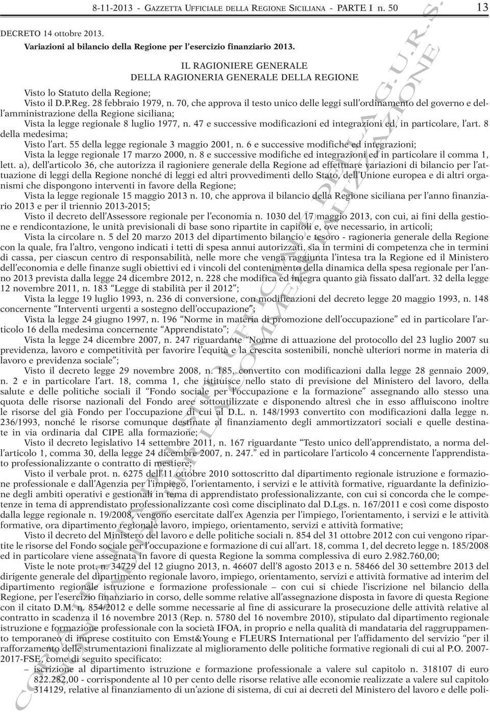 70, che approva il testo unico delle leggi sull ordinamento del governo e dell amministrazione della Regione siciliana; Vista la legge regionale 8 luglio 1977, n.