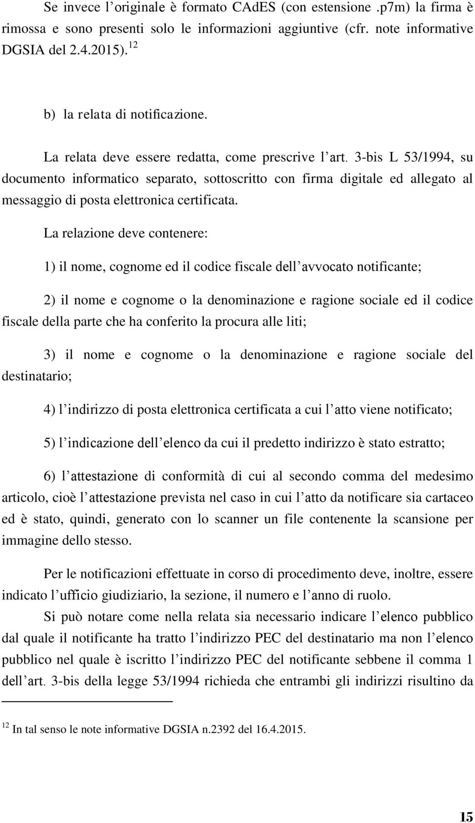 3-bis L 53/1994, su documento informatico separato, sottoscritto con firma digitale ed allegato al messaggio di posta elettronica certificata.