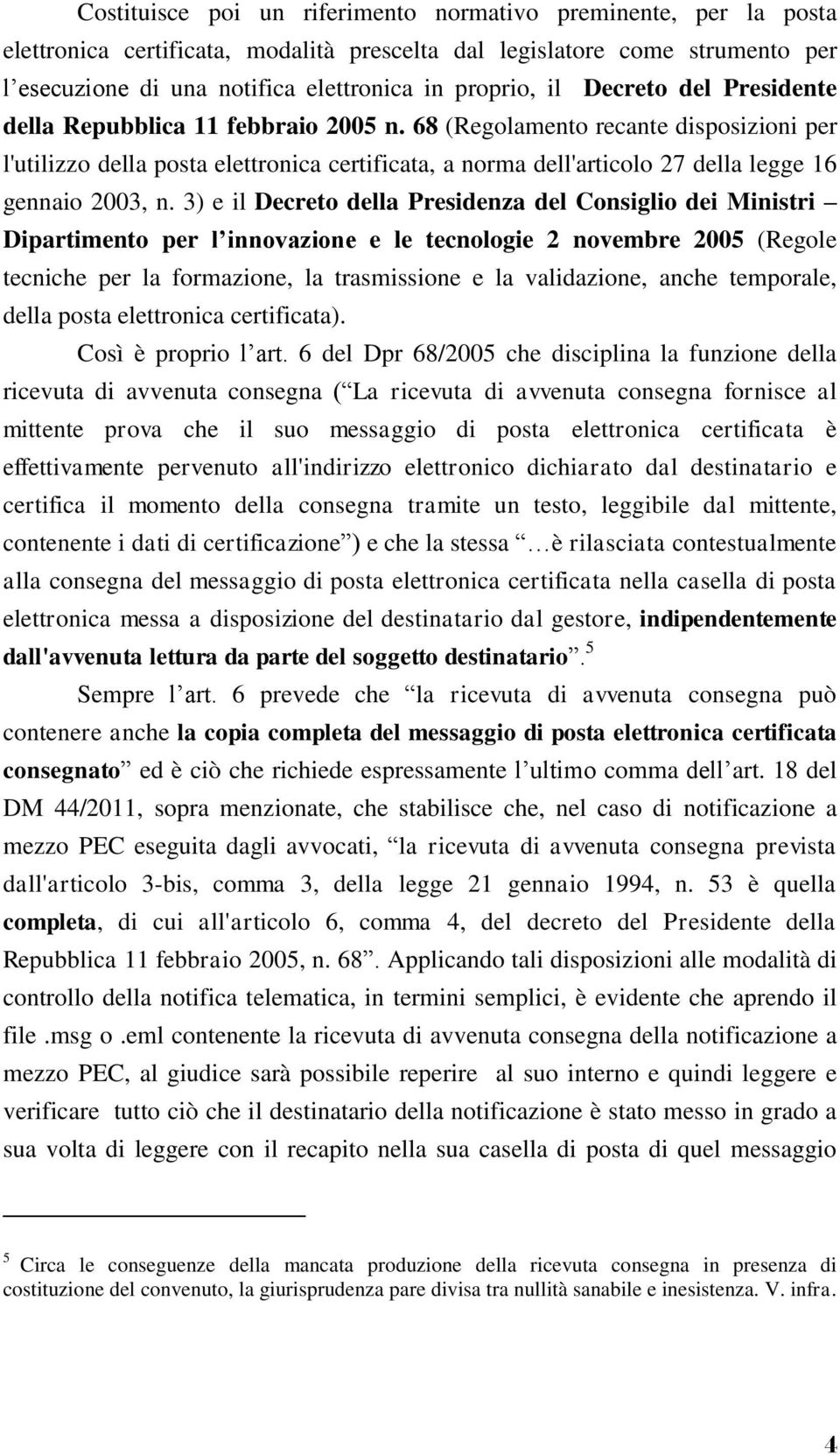 68 (Regolamento recante disposizioni per l'utilizzo della posta elettronica certificata, a norma dell'articolo 27 della legge 16 gennaio 2003, n.