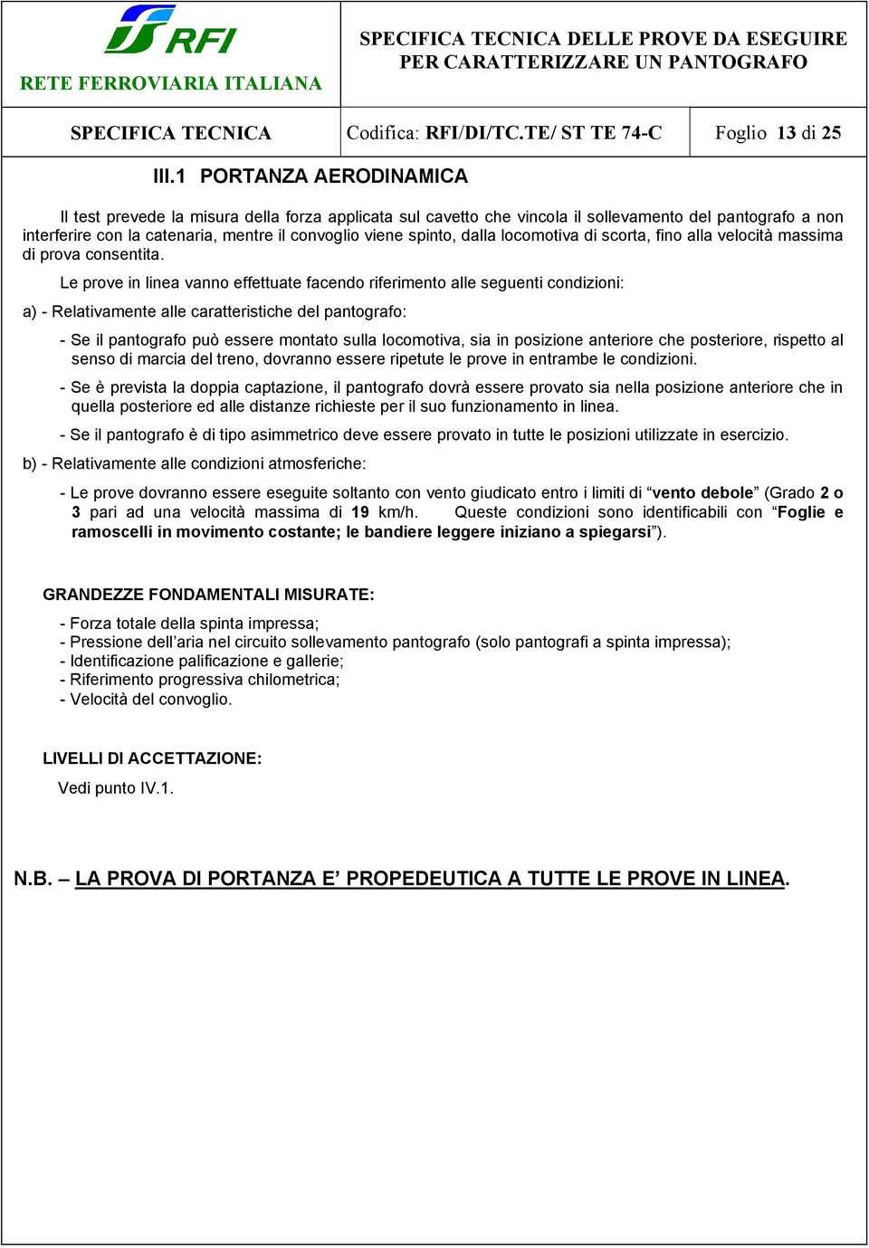 dalla locomotiva di scorta, fino alla velocità massima di prova consentita.