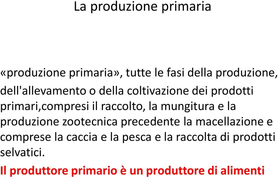 mungitura e la produzione zootecnica precedente la macellazione e comprese la caccia e