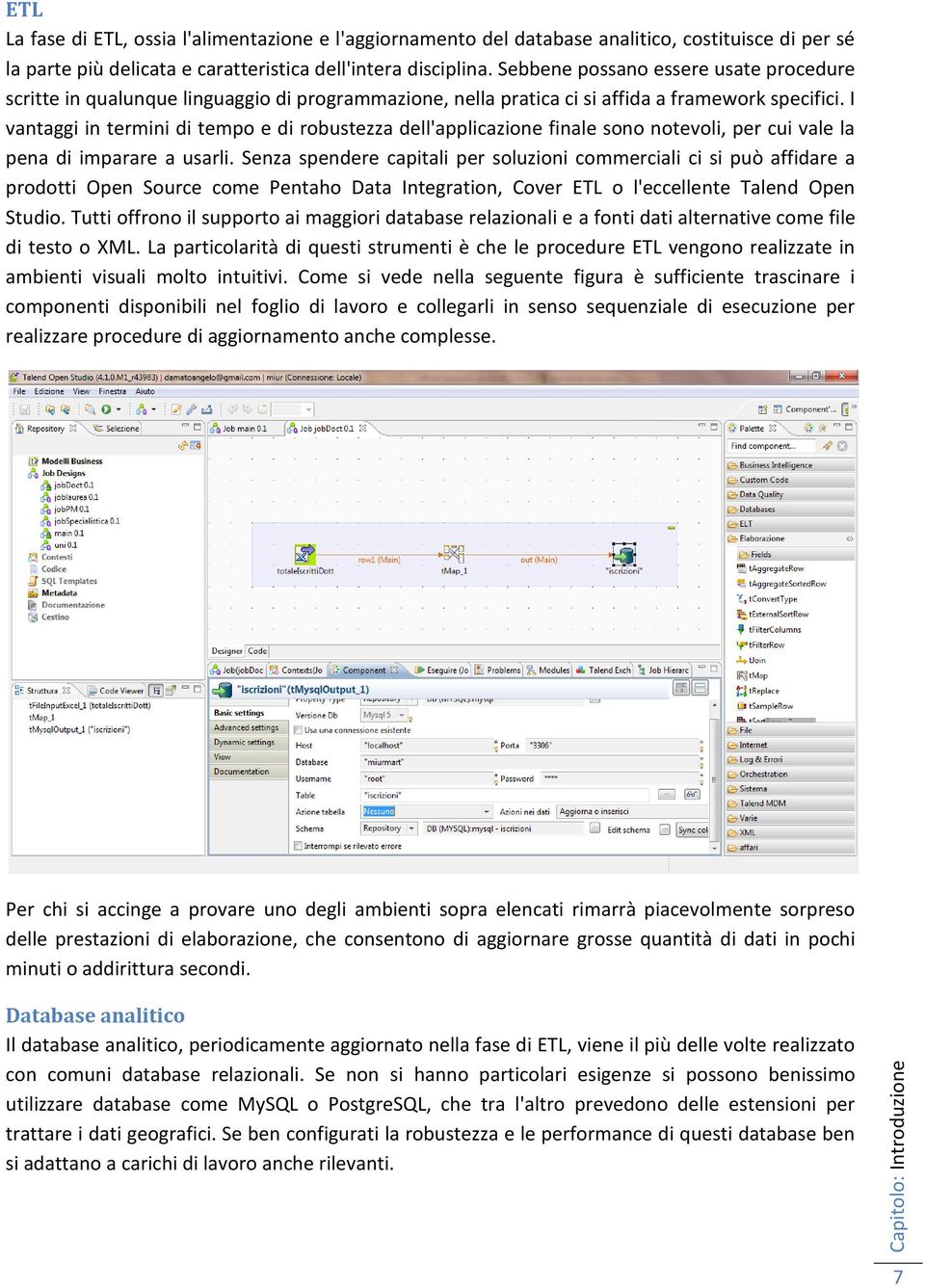 I vantaggi in termini di tempo e di robustezza dell'applicazione finale sono notevoli, per cui vale la pena di imparare a usarli.