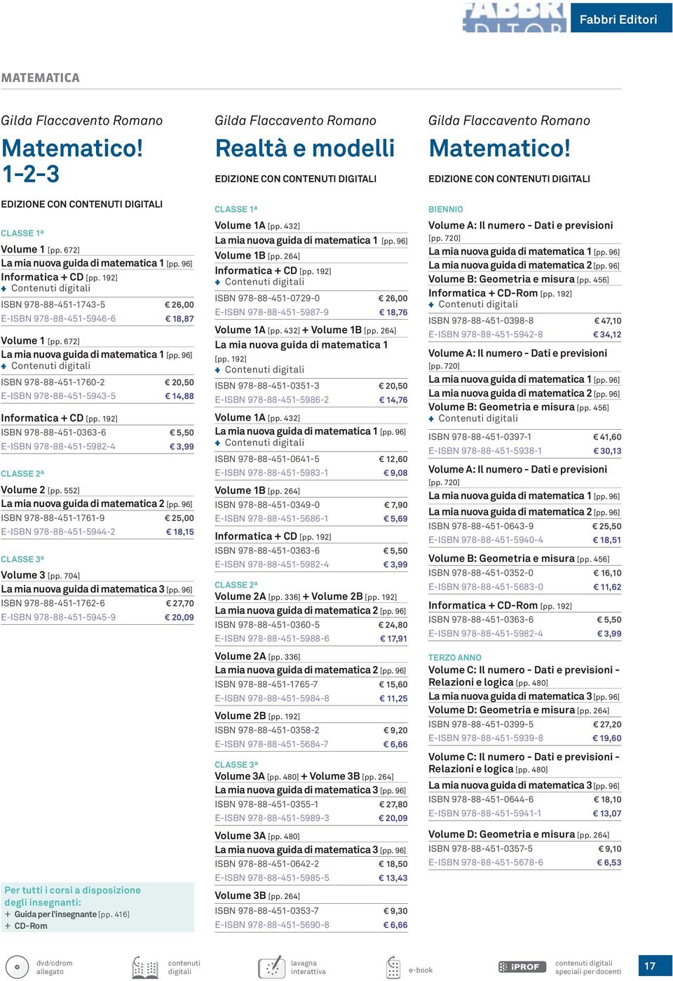 192] isbn 978-88-451-1743-5 26,00 e-isbn 978-88-451-5946-6 18,87 Volume 1 [pp. 672] La mia nuova guida di matematica 1 [pp.