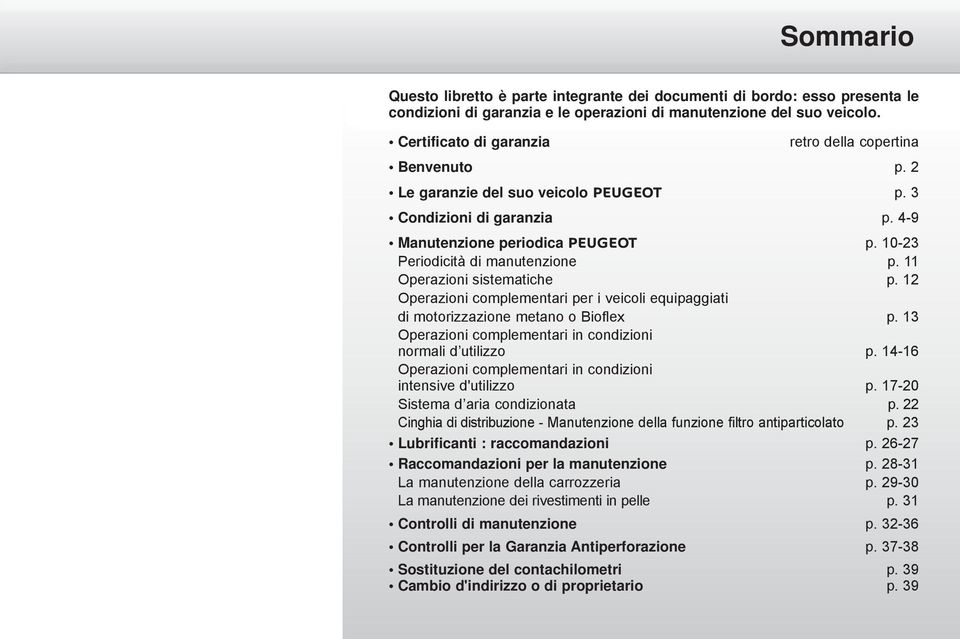 10-23 Periodicità di manutenzione p. 11 Operazioni sistematiche p. 12 Operazioni complementari per i veicoli equipaggiati di motorizzazione metano o Bioflex p.