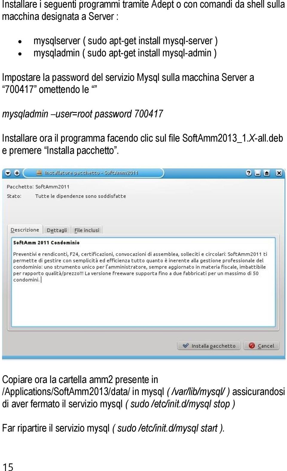 ora il programma facendo clic sul file SoftAmm2013_1.X-all.deb e premere Installa pacchetto.