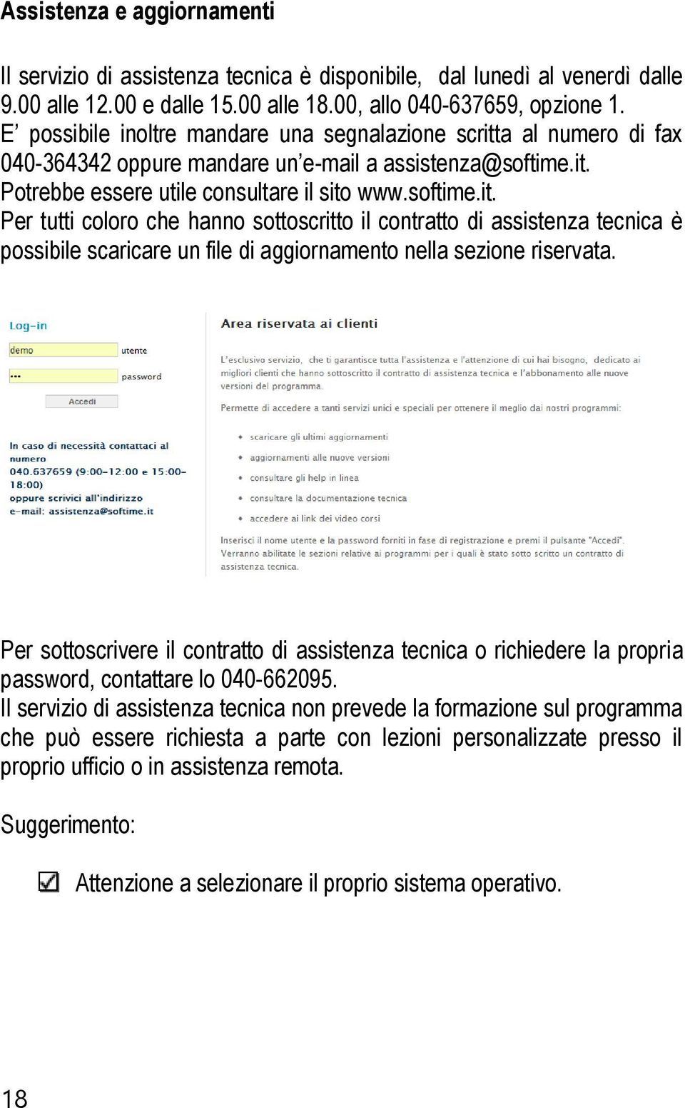 Per sottoscrivere il contratto di assistenza tecnica o richiedere la propria password, contattare lo 040-662095.