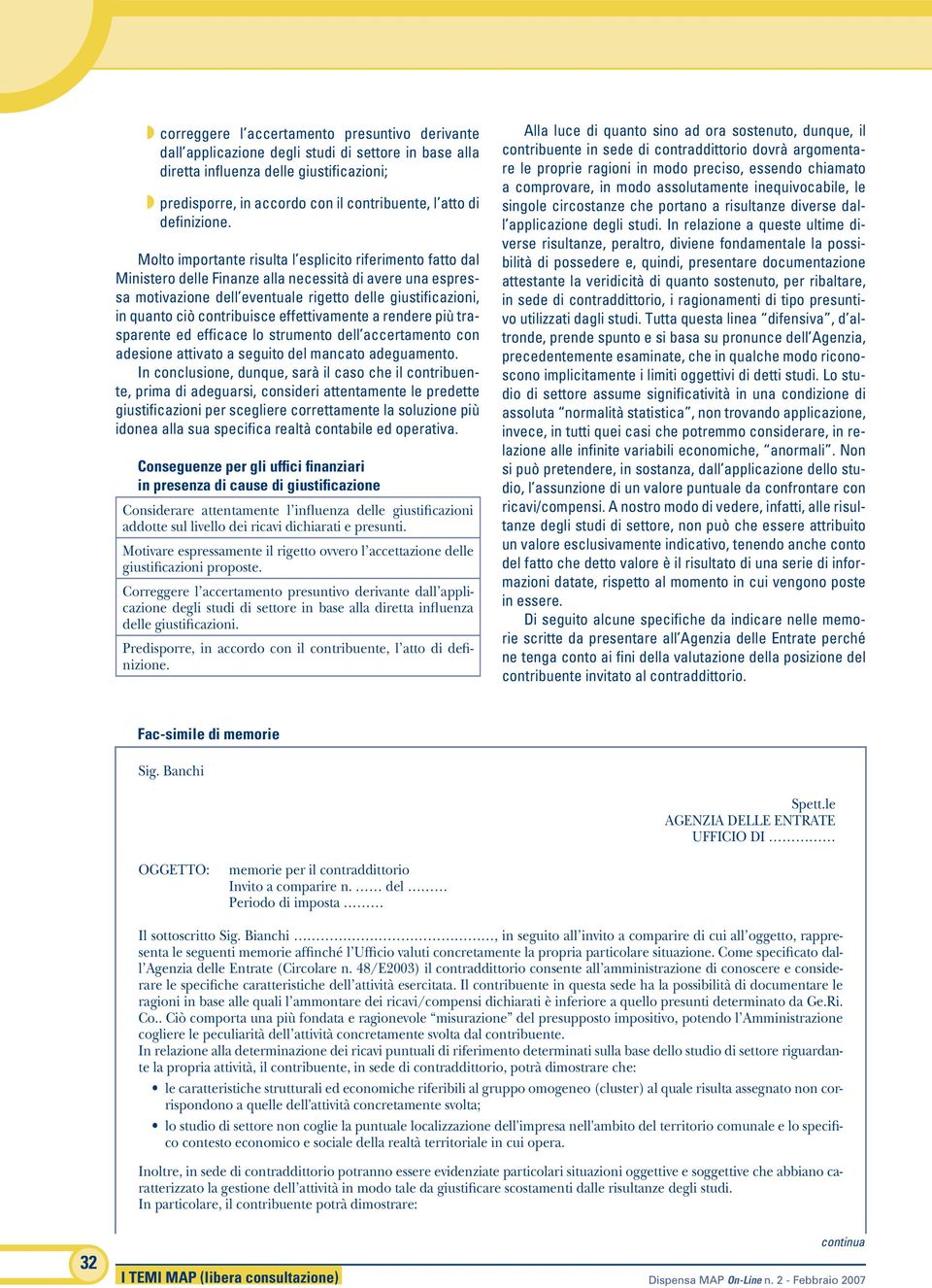 Molto importante risulta l esplicito riferimento fatto dal Ministero delle Finanze alla necessità di avere una espressa motivazione dell eventuale rigetto delle giustificazioni, in quanto ciò