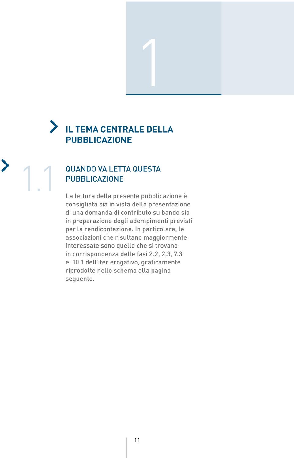 di una domanda di contributo su bando sia in preparazione degli adempimenti previsti per la rendicontazione.