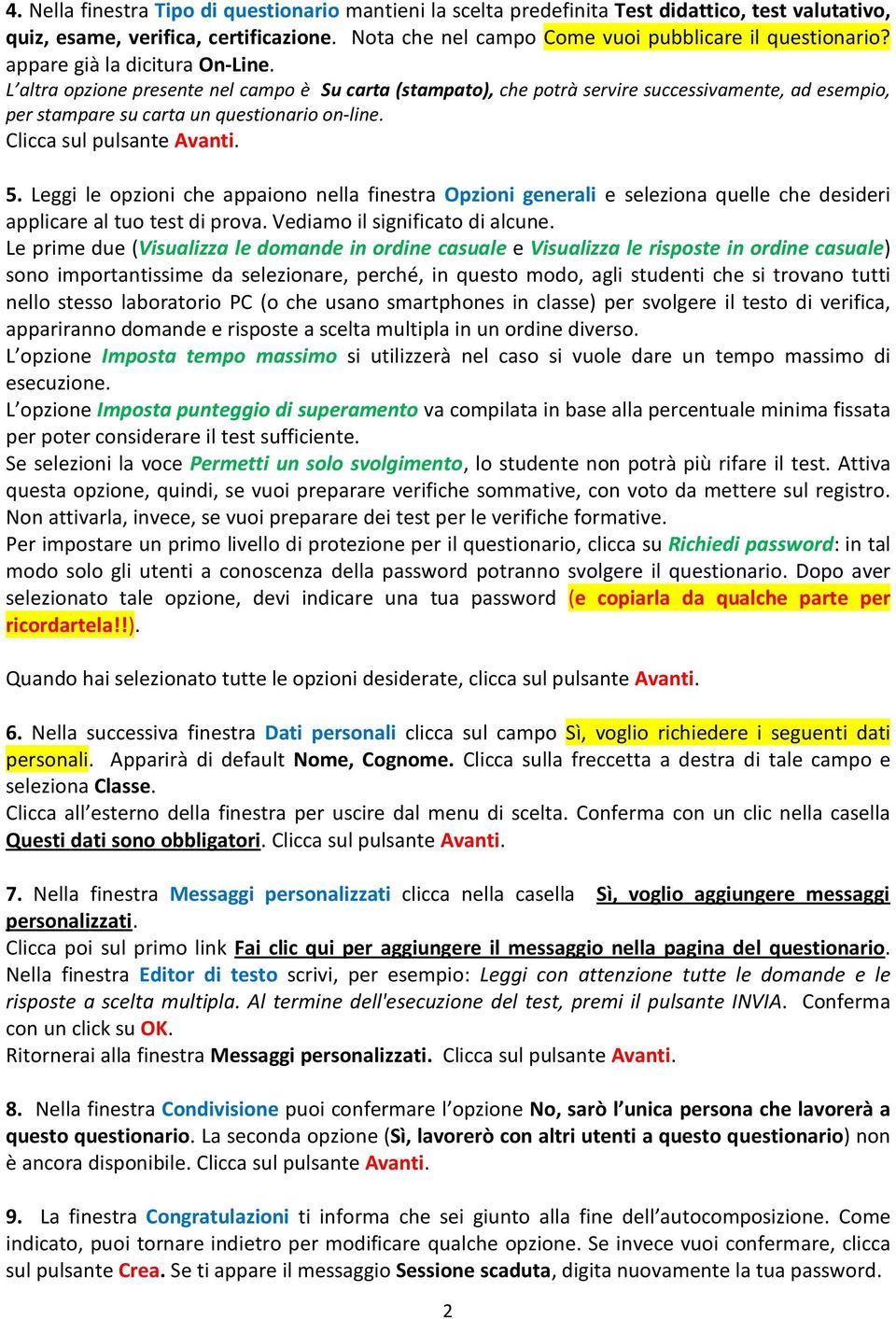 Clicca sul pulsante Avanti. 5. Leggi le opzioni che appaiono nella finestra Opzioni generali e seleziona quelle che desideri applicare al tuo test di prova. Vediamo il significato di alcune.