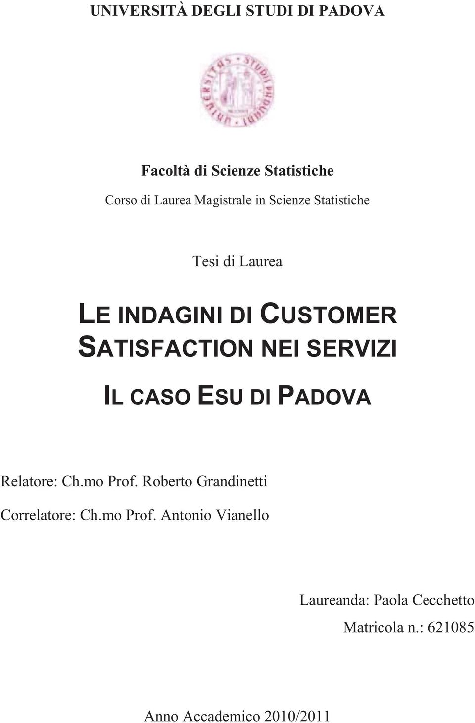 SERVIZI IL CASO ESU DI PADOVA Relatore: Ch.mo Prof. Roberto Grandinetti Correlatore: Ch.