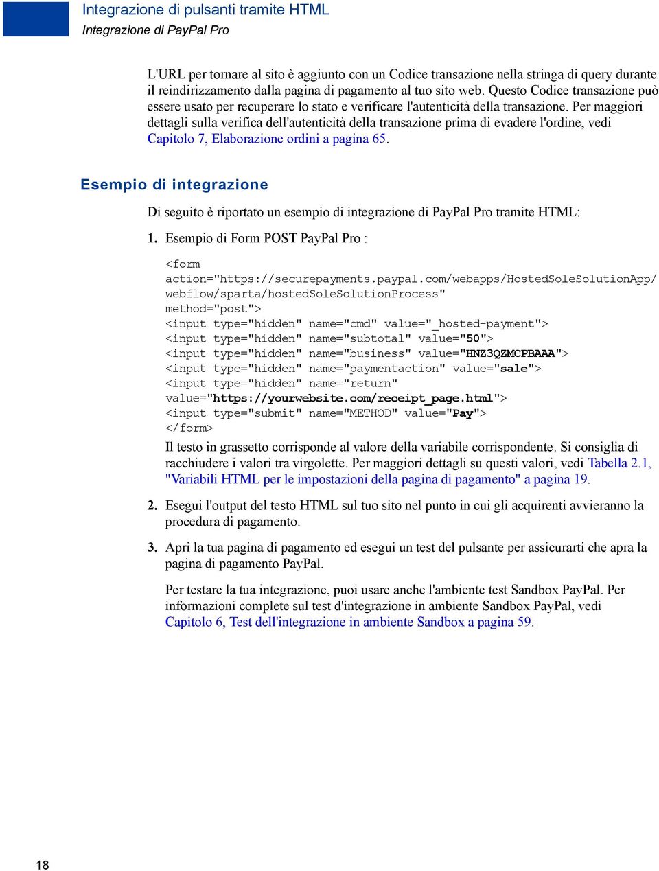 Per maggiori dettagli sulla verifica dell'autenticità della transazione prima di evadere l'ordine, vedi Capitolo 7, Elaborazione ordini a pagina 65.