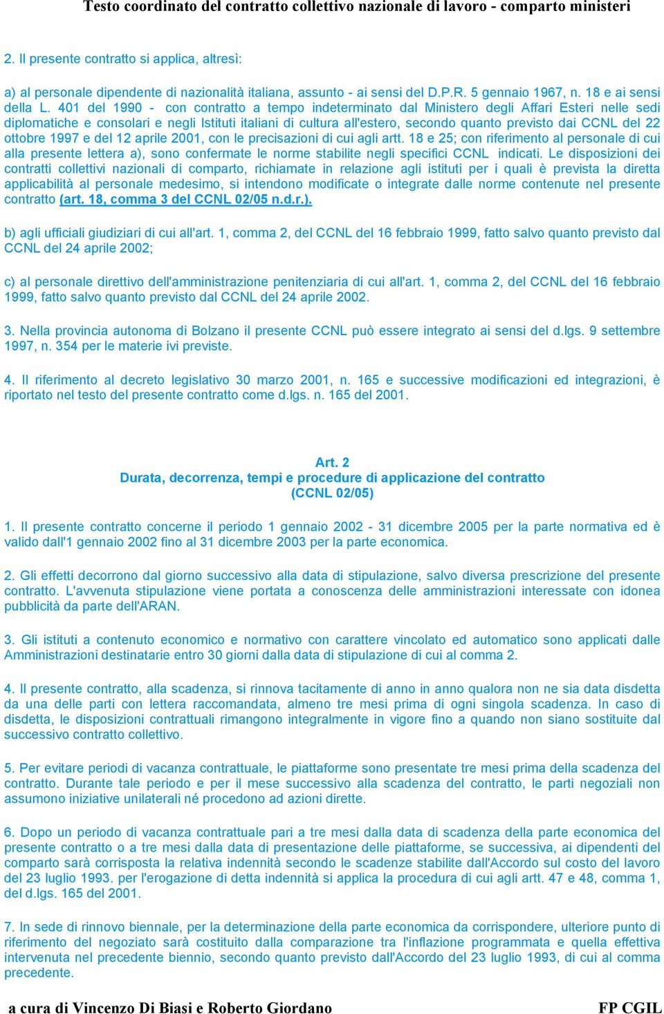 CCNL del 22 ottobre 1997 e del 12 aprile 2001, con le precisazioni di cui agli artt.