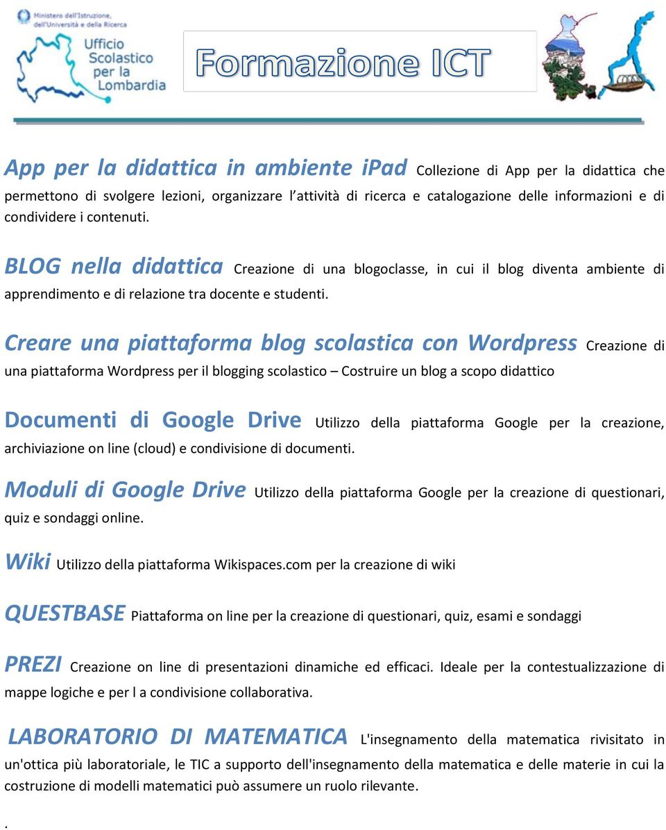 Creare una piattaforma blog scolastica con Wordpress Creazione di una piattaforma Wordpress per il blogging scolastico Costruire un blog a scopo didattico Documenti di Google Drive Utilizzo della