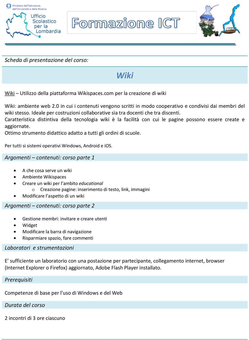 Ottimo strumento didattico adatto a tutti gli ordini di scuole. Per tutti si sistemi operativi Windows, Android e ios.