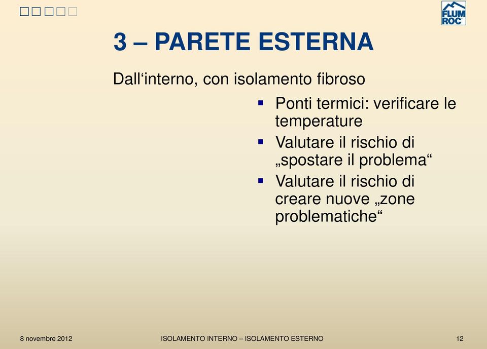 Valutare il rischio di spostare il problema