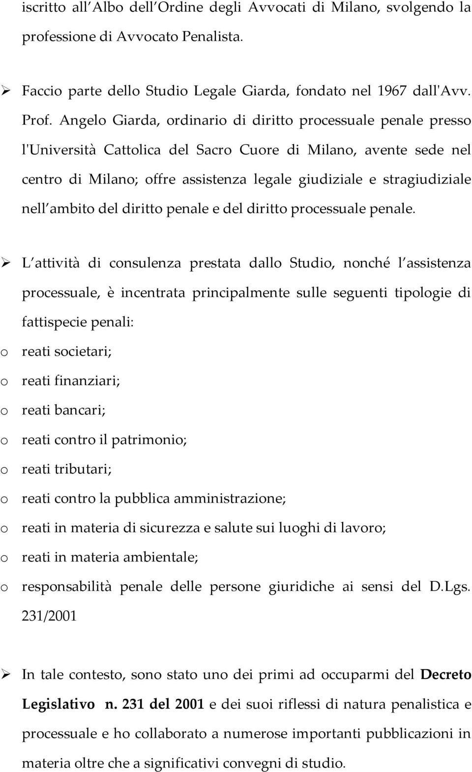 nell ambito del diritto penale e del diritto processuale penale.