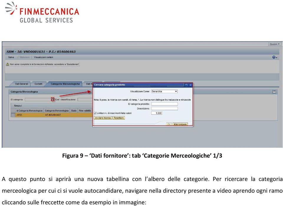 Per ricercare la categoria merceologica per cui ci si vuole autocandidare,