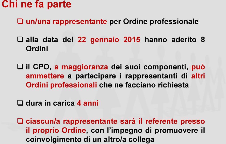 di altri Ordini professionali che ne facciano richiesta dura in carica 4 anni ciascun/a rappresentante