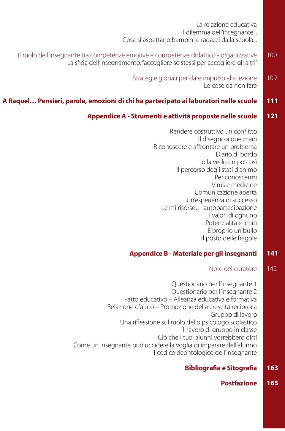 alla lezione Le cose da non fare A Raquel Pensieri, parole, emozioni di chi ha partecipato ai laboratori nelle scuole Appendice A - Strumenti e attività proposte nelle scuole 100 109 111 121 Rendere