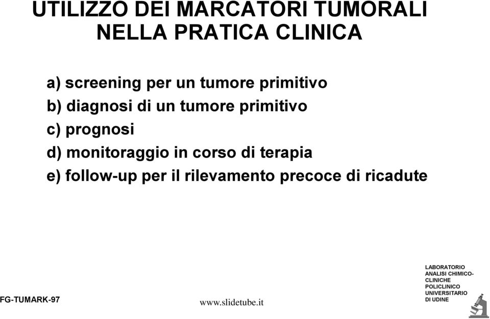 tumore primitivo c) prognosi d) monitoraggio in corso di