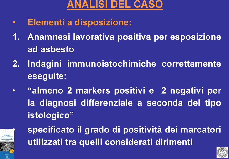 Indagini immunoistochimiche correttamente eseguite: almeno 2 markers positivi e 2