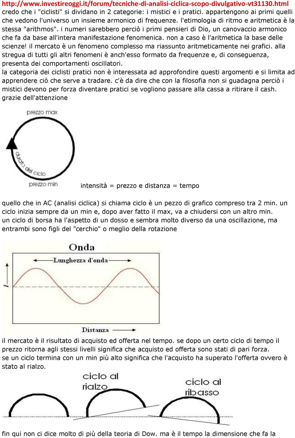 i numeri sarebbero perciò i primi pensieri di Dio, un canovaccio armonico che fa da base all'intera manifestazione fenomenica. non a caso è l'aritmetica la base delle scienze!