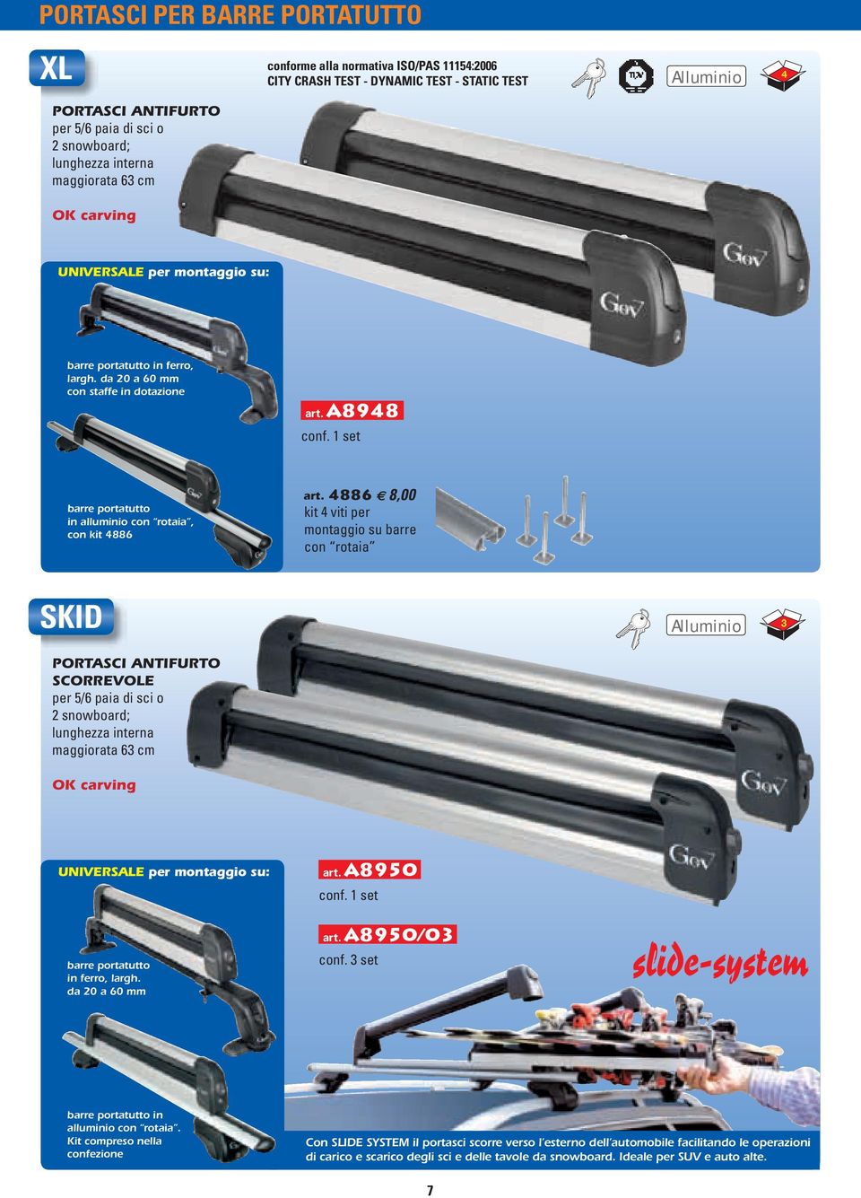 4886 e 8,00 kit 4 viti per montaggio su barre con rotaia SKID 3 Alluminio PORTASCI ANTIFURTO SCORREVOLE per 5/6 paia di sci o 2 snowboard; lunghezza interna maggiorata 63 cm UNIVERSALE per montaggio