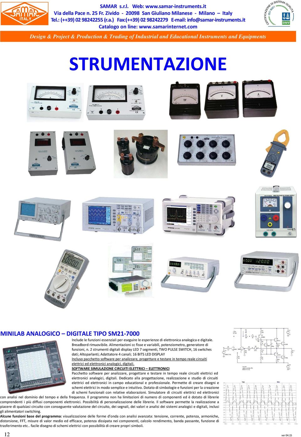 2 strumenti digitali display LED 7 segmenti, TWO PULSE SWITCH, 16 switches dati; Altoparlanti; Adattatore 4 canali; 16 BITS LED DISPLAY Incluso pacchetto software per analizzare, progettare e testare