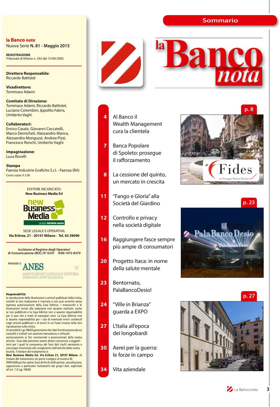 Collaboratori: Enrico Casale, Giovanni Ceccatelli, Marco Demicheli, Alessandro Manca, Alessandra Monguzzi, Andrea Pizzi, Francesco Ronchi, Umberto Vaghi Impaginazione: Luca Rovelli Stampa Faenza