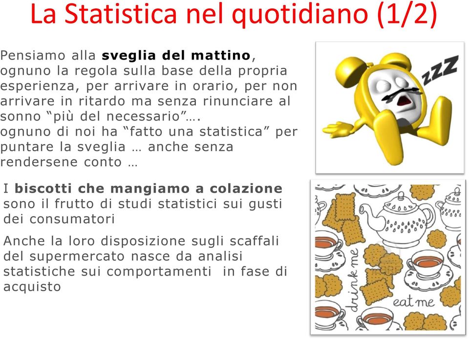 ognuno di noi ha fatto una statistica per puntare la sveglia anche senza rendersene conto I biscotti che mangiamo a colazione sono il