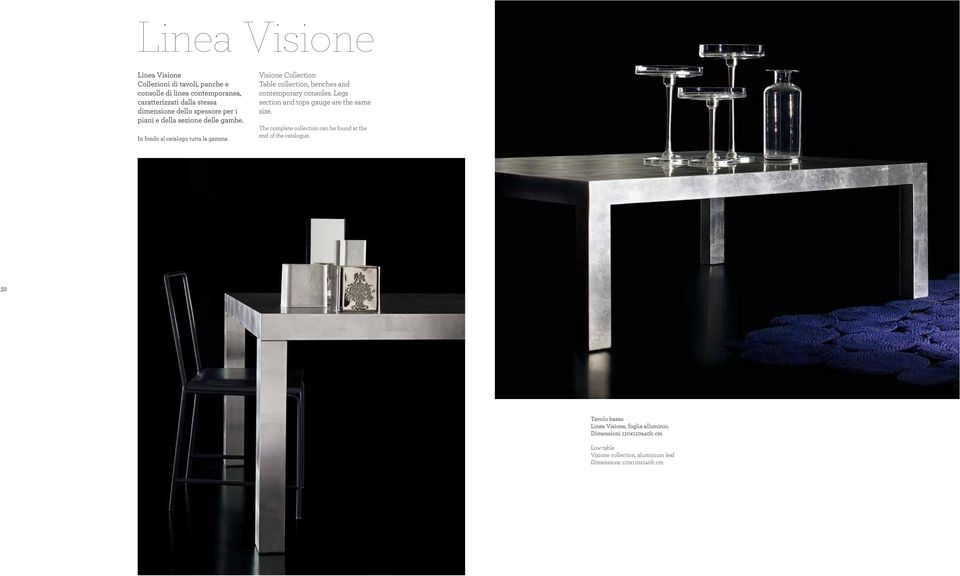 In fondo al catalogo tutta la gamma Visione Collection Table collection, benches and contemporary consoles.