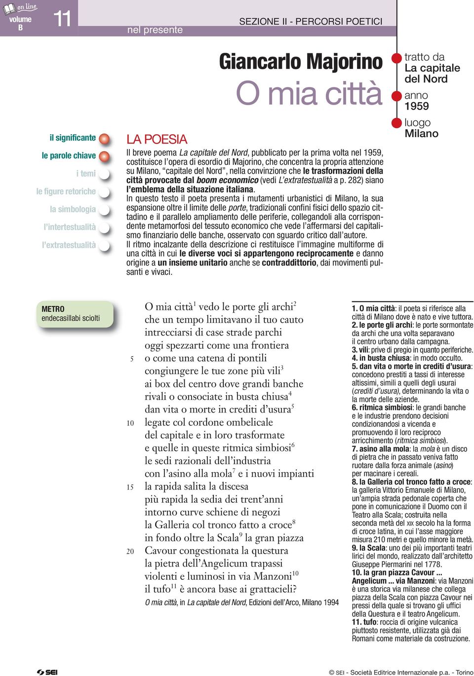 convinzione che le trasformazioni della città provocate dal boom economico (vedi L extratestualità a p. 282) siano l emblema della situazione italiana.